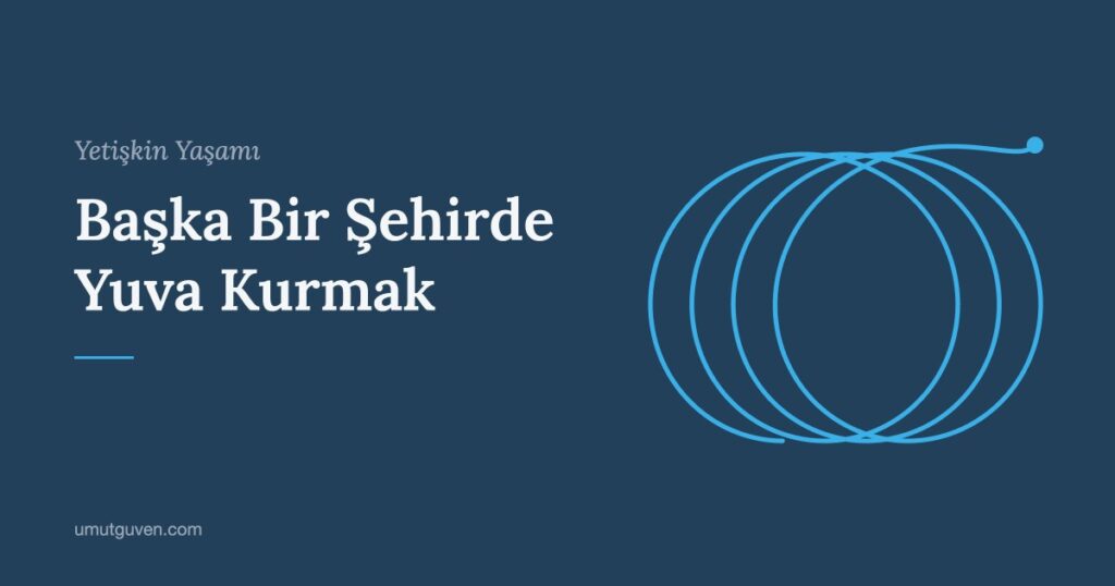 Başka Bir Şehirde Yuva Kurmak yazısının kapak görseli