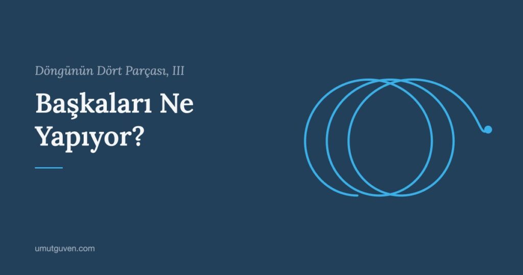 Döngünün Dört Parçası, III: Başkaları Ne Yapıyor? yazısının kapak görseli