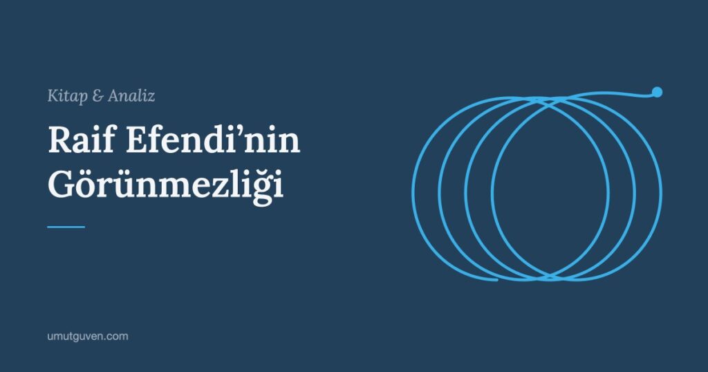 Raif Efendi’nin Görünmezliği yazısının kapak görseli